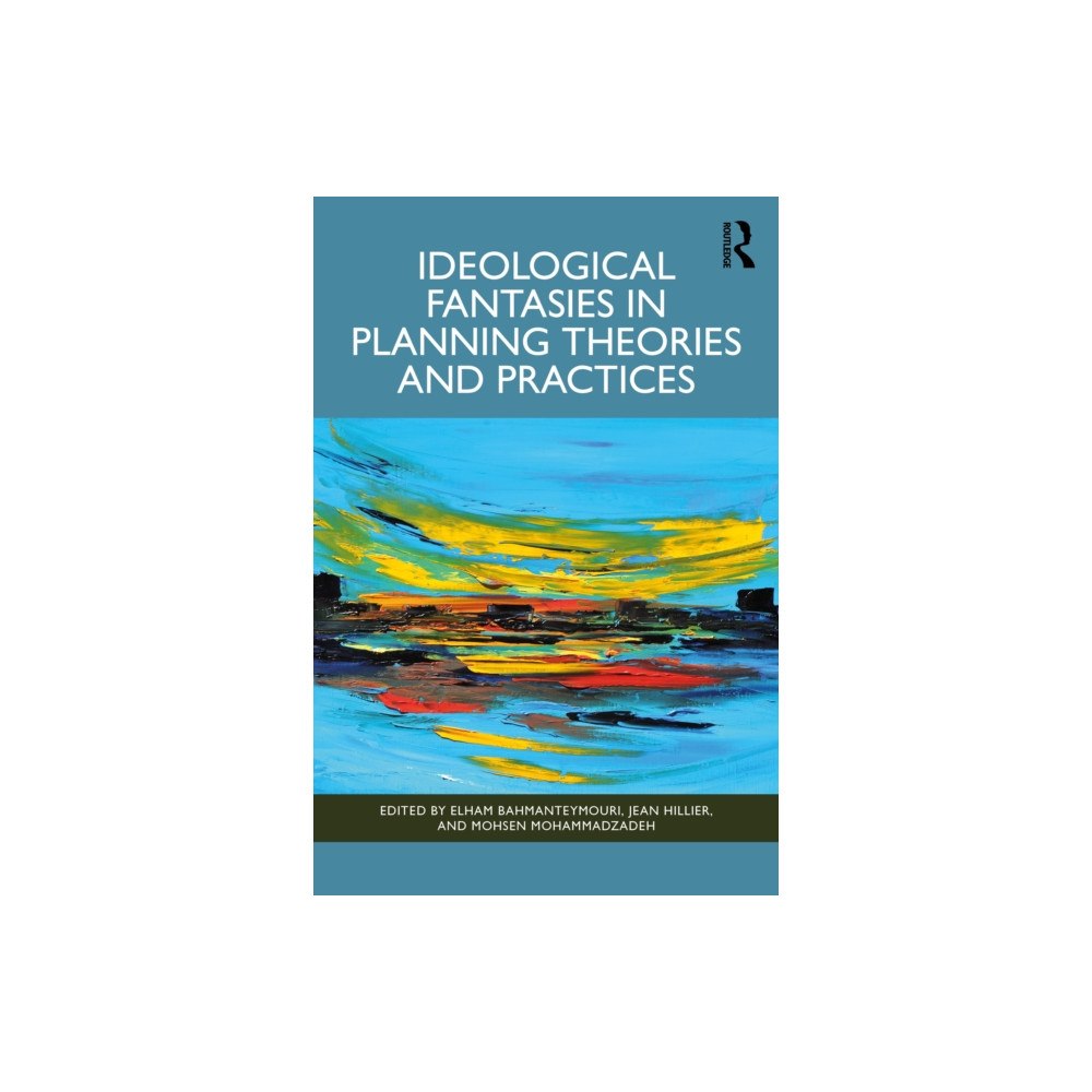 Taylor & francis ltd Ideological Fantasies in Planning Theories and Practices (häftad, eng)