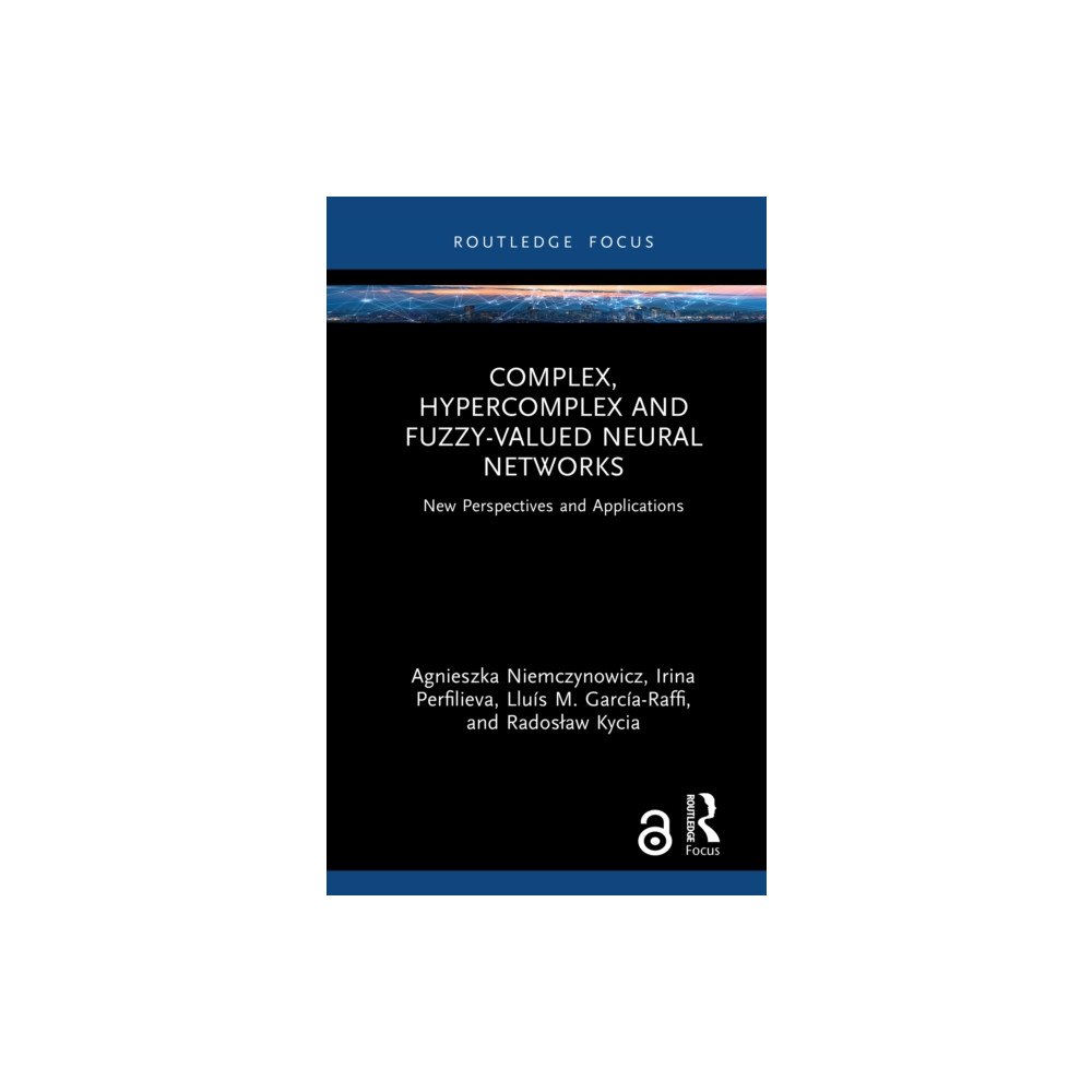 Taylor & francis ltd Complex, Hypercomplex and Fuzzy-Valued Neural Networks (inbunden, eng)