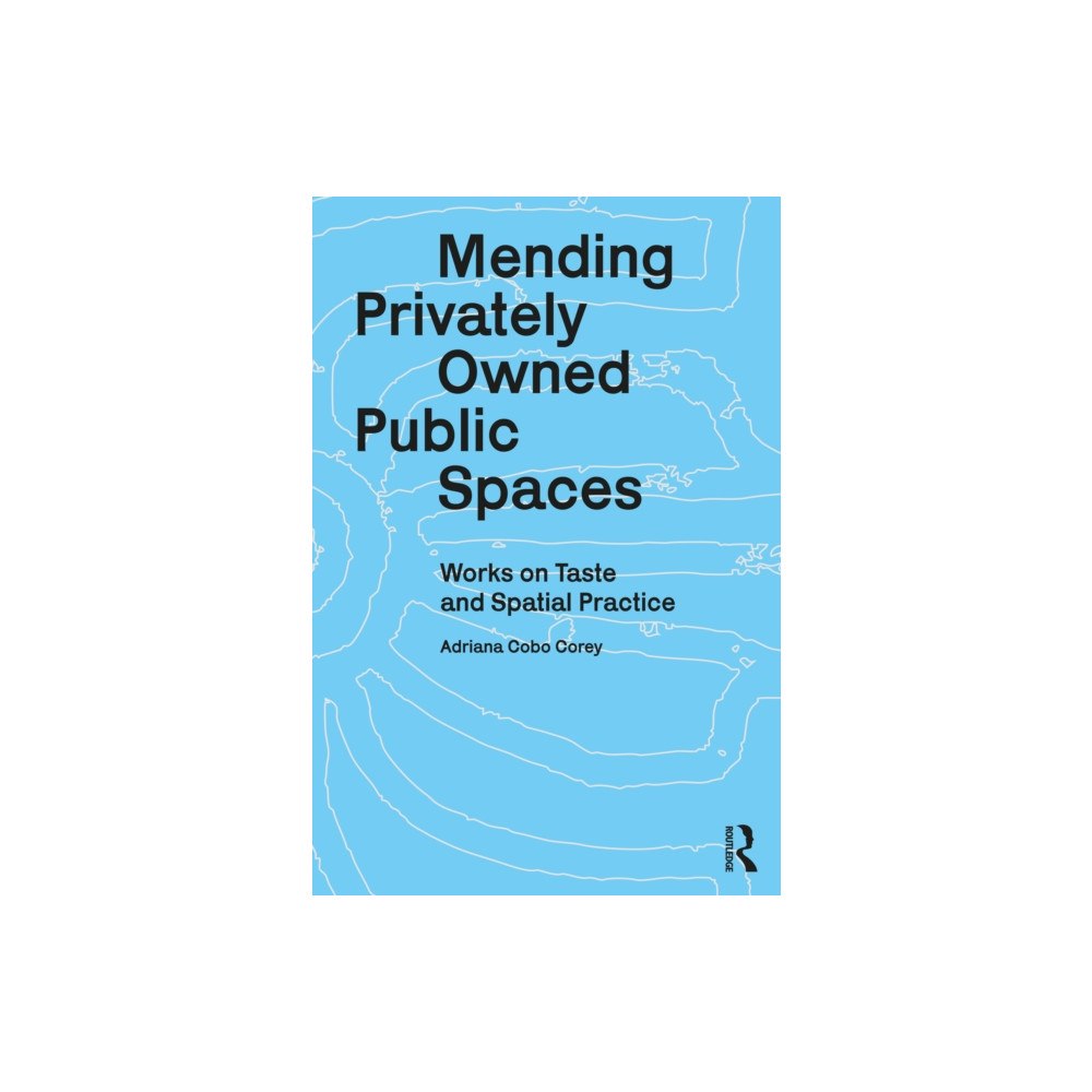Taylor & francis ltd Mending Privately Owned Public Spaces (häftad, eng)