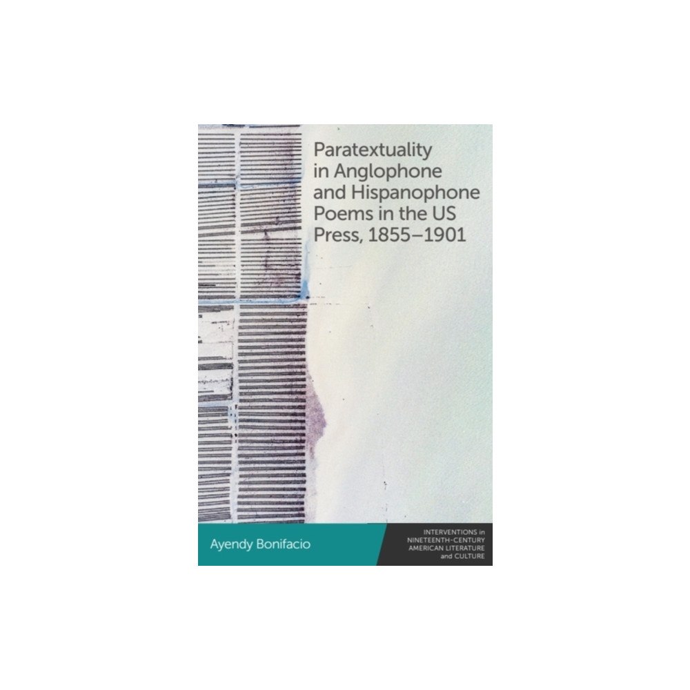 Edinburgh university press Paratextuality in Anglophone and Hispanophone Poems in the US Press, 1855–1901 (häftad, eng)