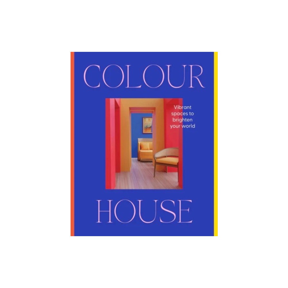 HarperCollins Publishers (Australia) Pty Ltd Colour House: Vibrant spaces to brighten your world (inbunden, eng)