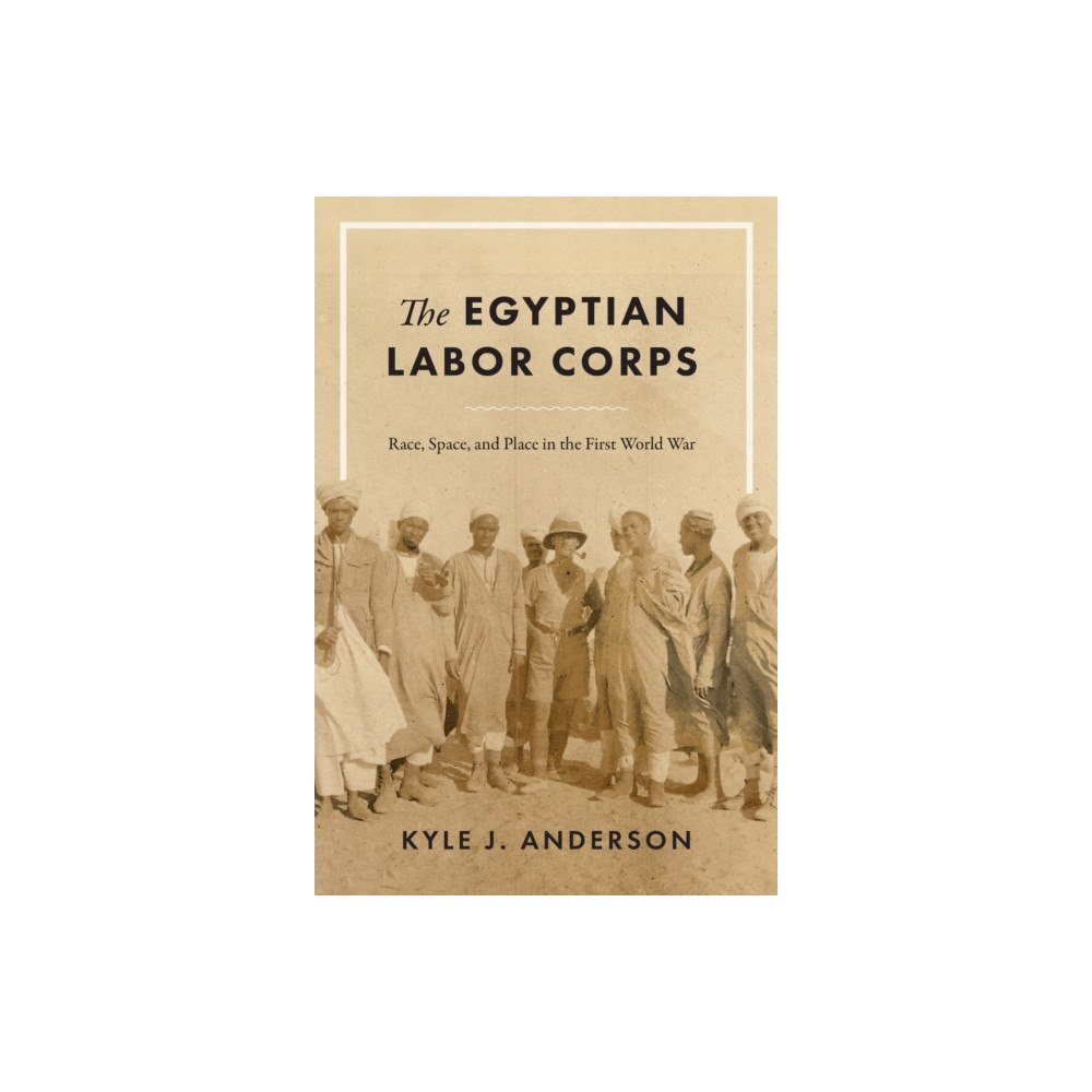 University of Texas Press The Egyptian Labor Corps (häftad, eng)