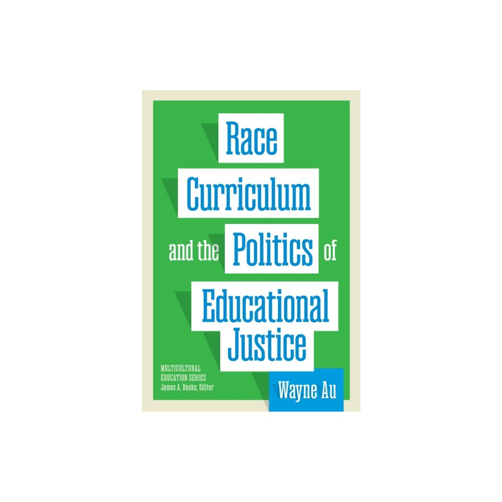 Teachers' College Press Race, Curriculum, and the Politics of Educational Justice (häftad, eng)