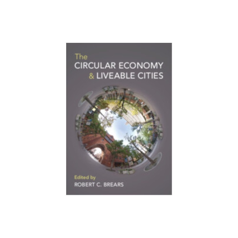 Cambridge University Press The Circular Economy and Liveable Cities (häftad, eng)