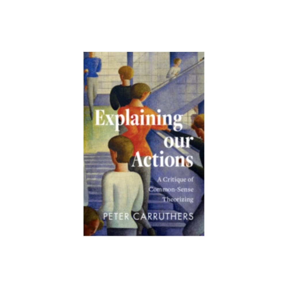 Cambridge University Press Explaining our Actions (inbunden, eng)