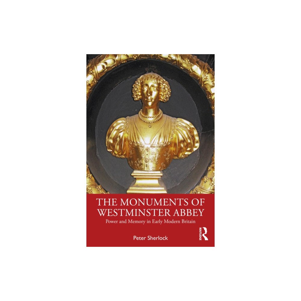 Taylor & francis ltd The Monuments of Westminster Abbey (häftad, eng)
