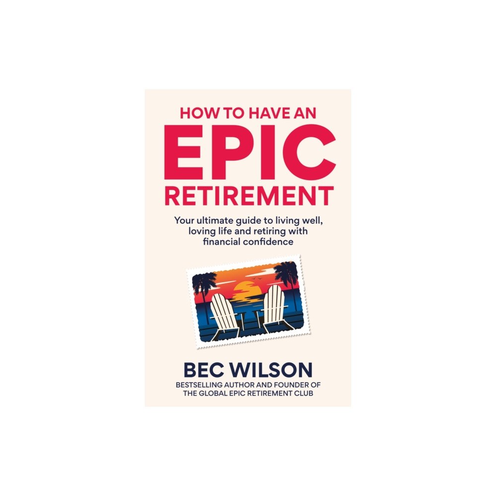 Octopus publishing group How to Have an Epic Retirement (inbunden, eng)