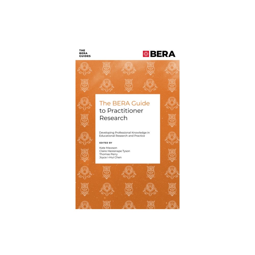 Emerald Publishing Limited The BERA Guide to Practitioner Research (häftad, eng)