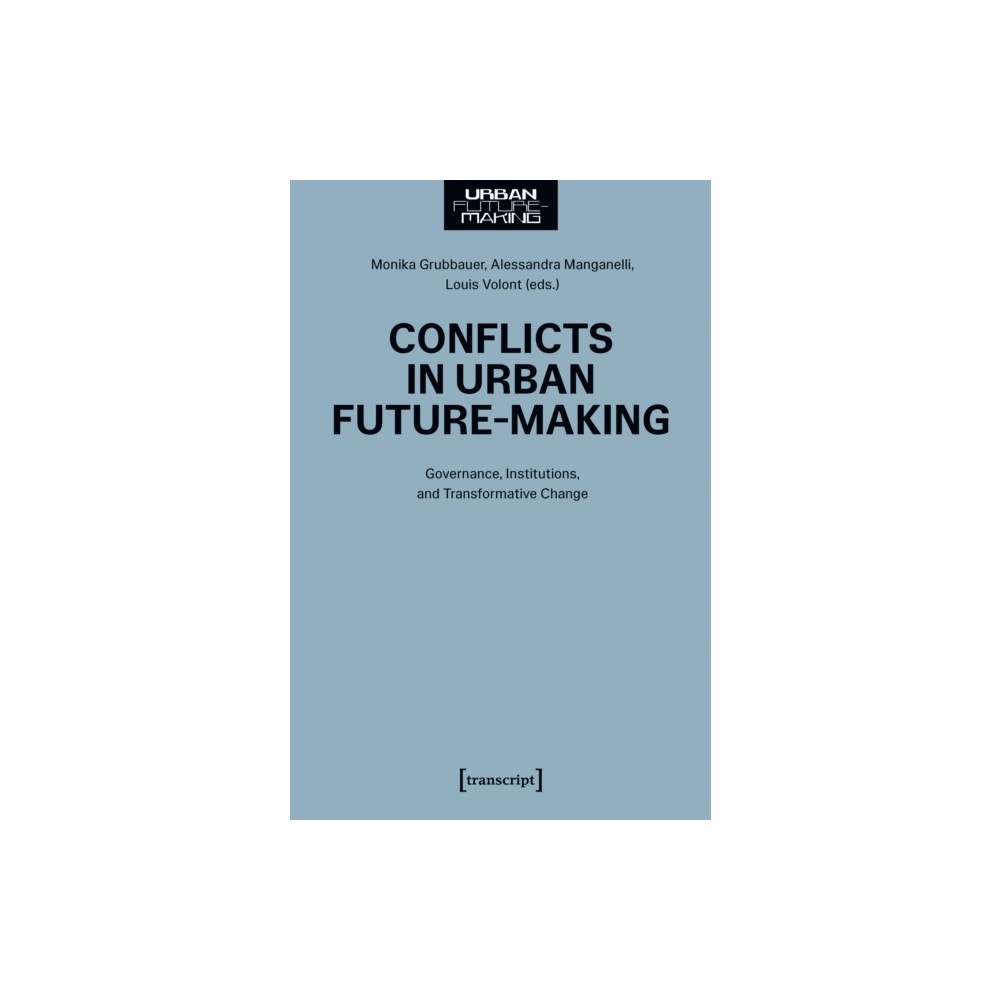 Transcript Verlag Conflicts in Urban Future-Making (häftad, eng)