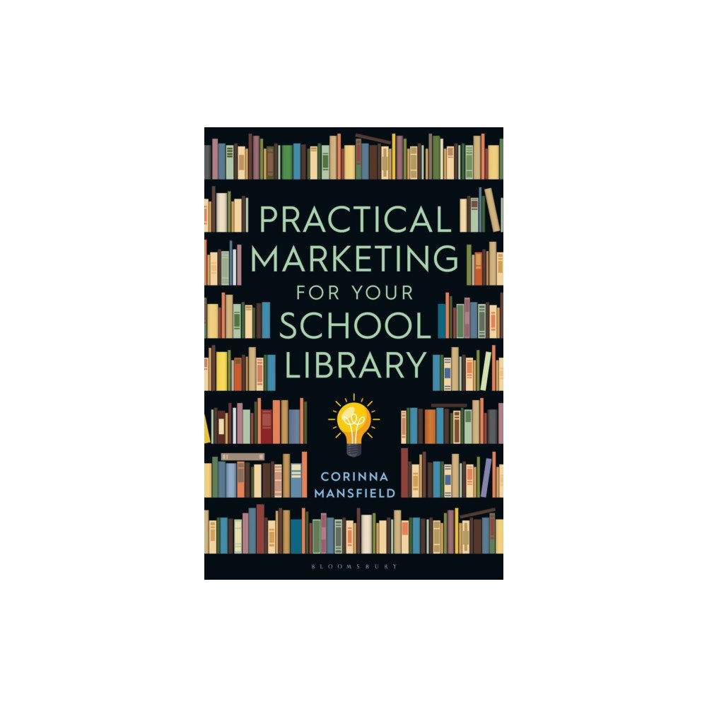 Bloomsbury Publishing PLC Practical Marketing for Your School Library (häftad, eng)