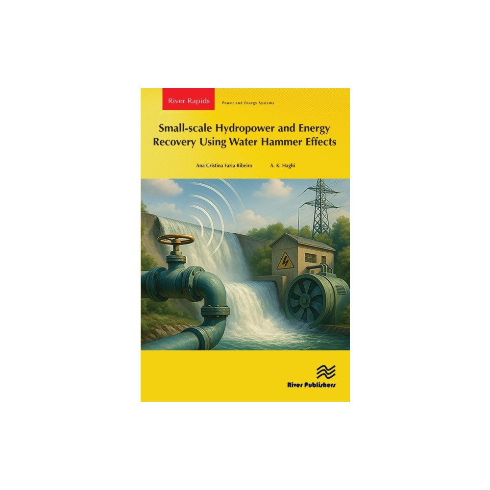 River Publishers Small-scale Hydropower and Energy Recovery Using Water Hammer Effect (häftad, eng)