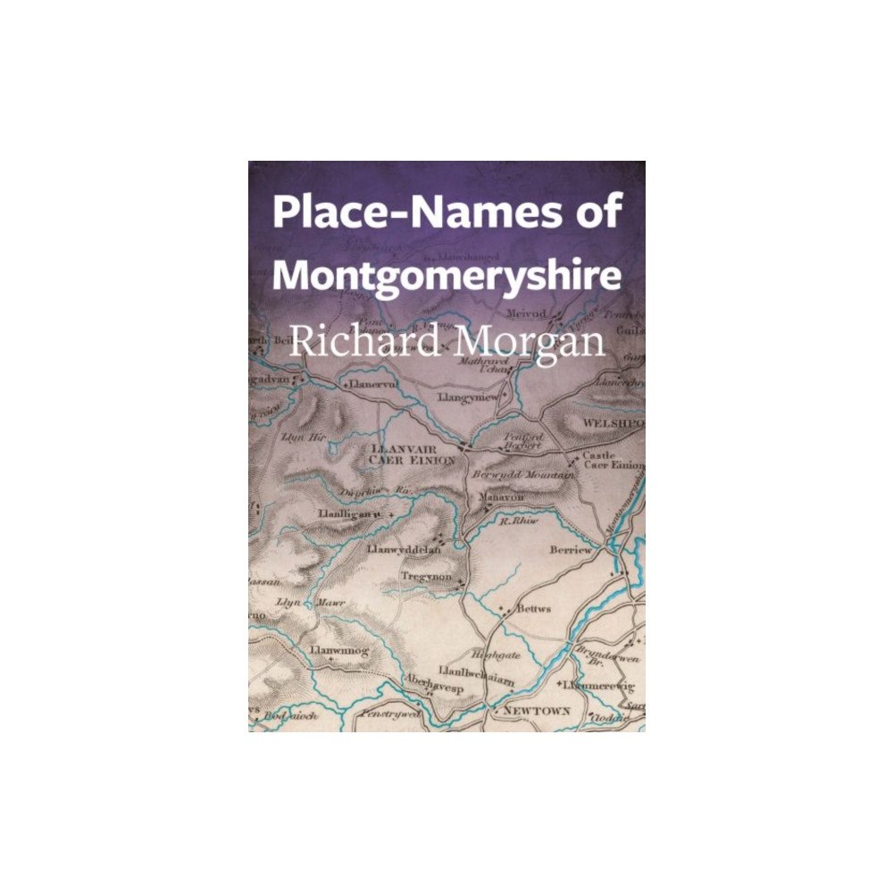 Welsh Academic Press Place-Names of Montgomeryshire (häftad, eng)
