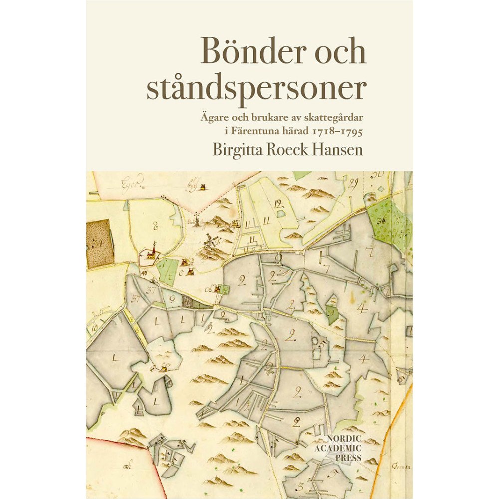 Birgitta Roeck Hansen Bönder och ståndspersoner : ägare och brukare av skattegårdar i Färentuna härad 1718-1795 (bok, danskt band)