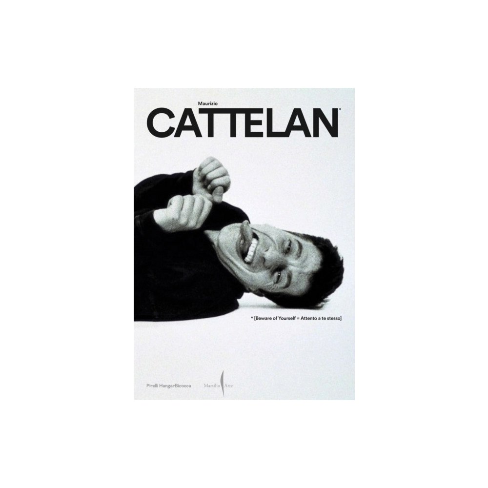 Marsilio Maurizio Cattelan: Beware of Yourself (häftad, eng)