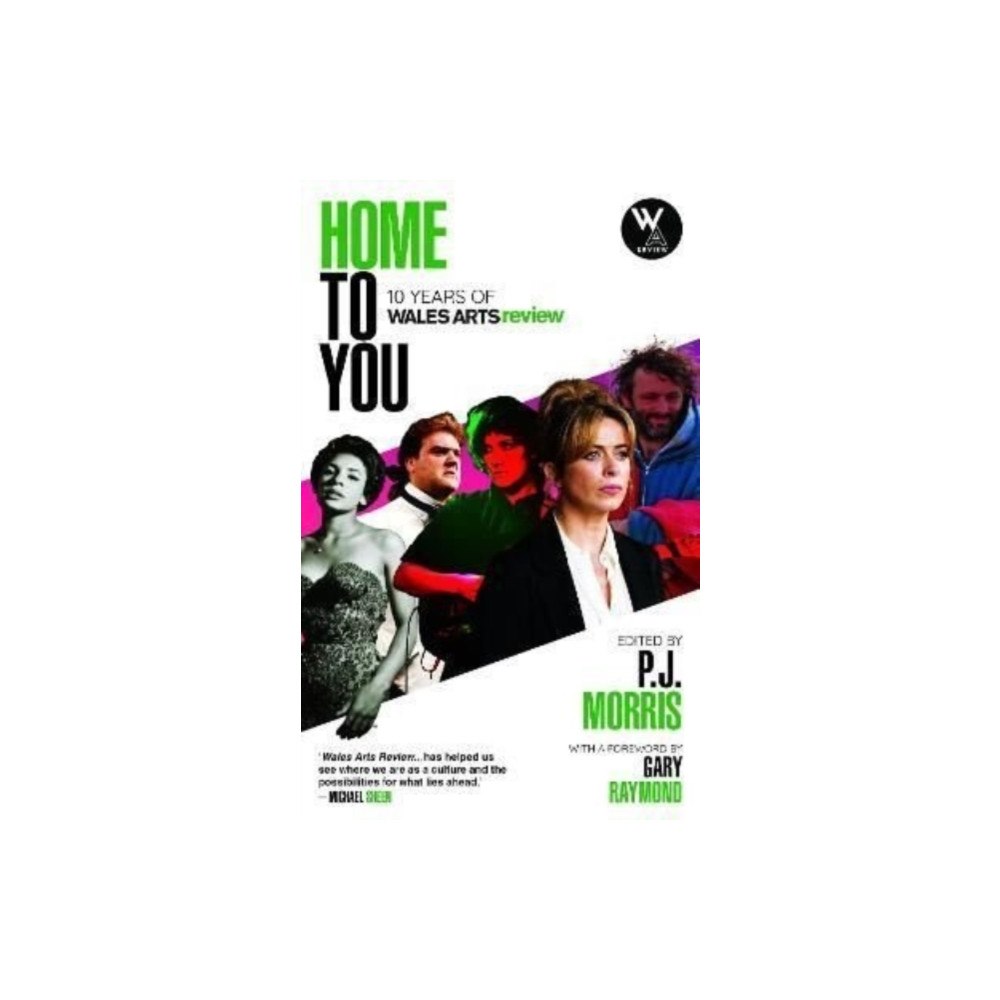 Wales Arts Review Home to You - 10 Years of Wales Arts Review (inbunden, eng)