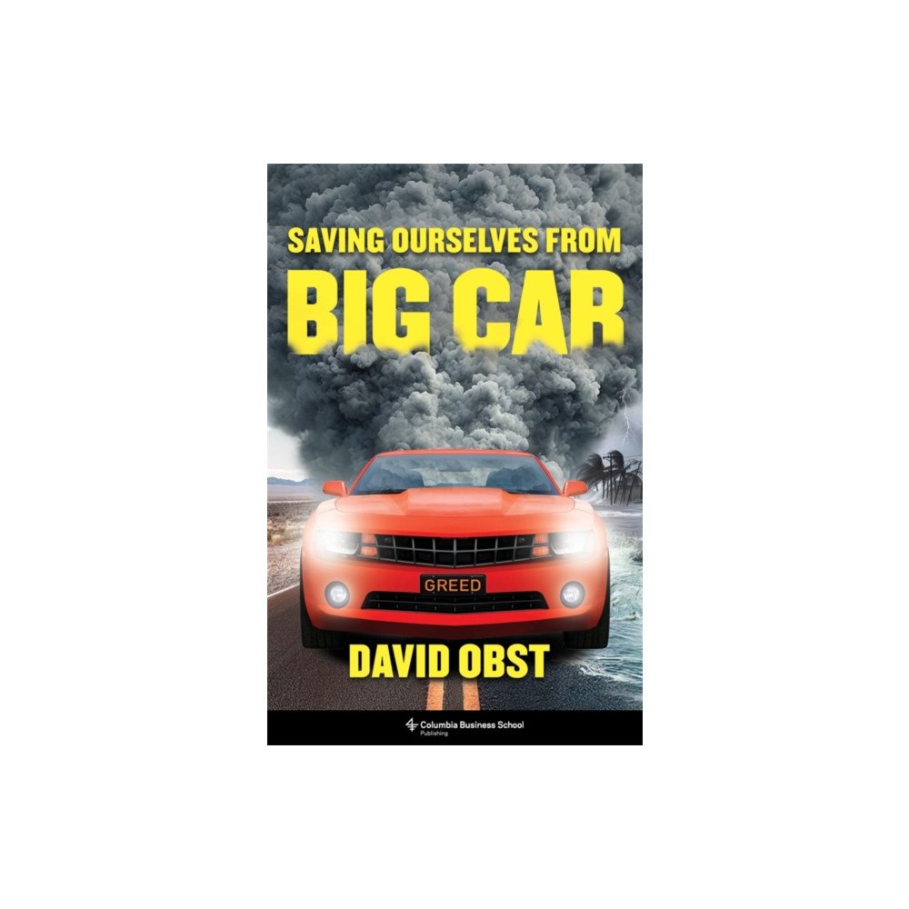 Columbia university press Saving Ourselves from Big Car (inbunden, eng)