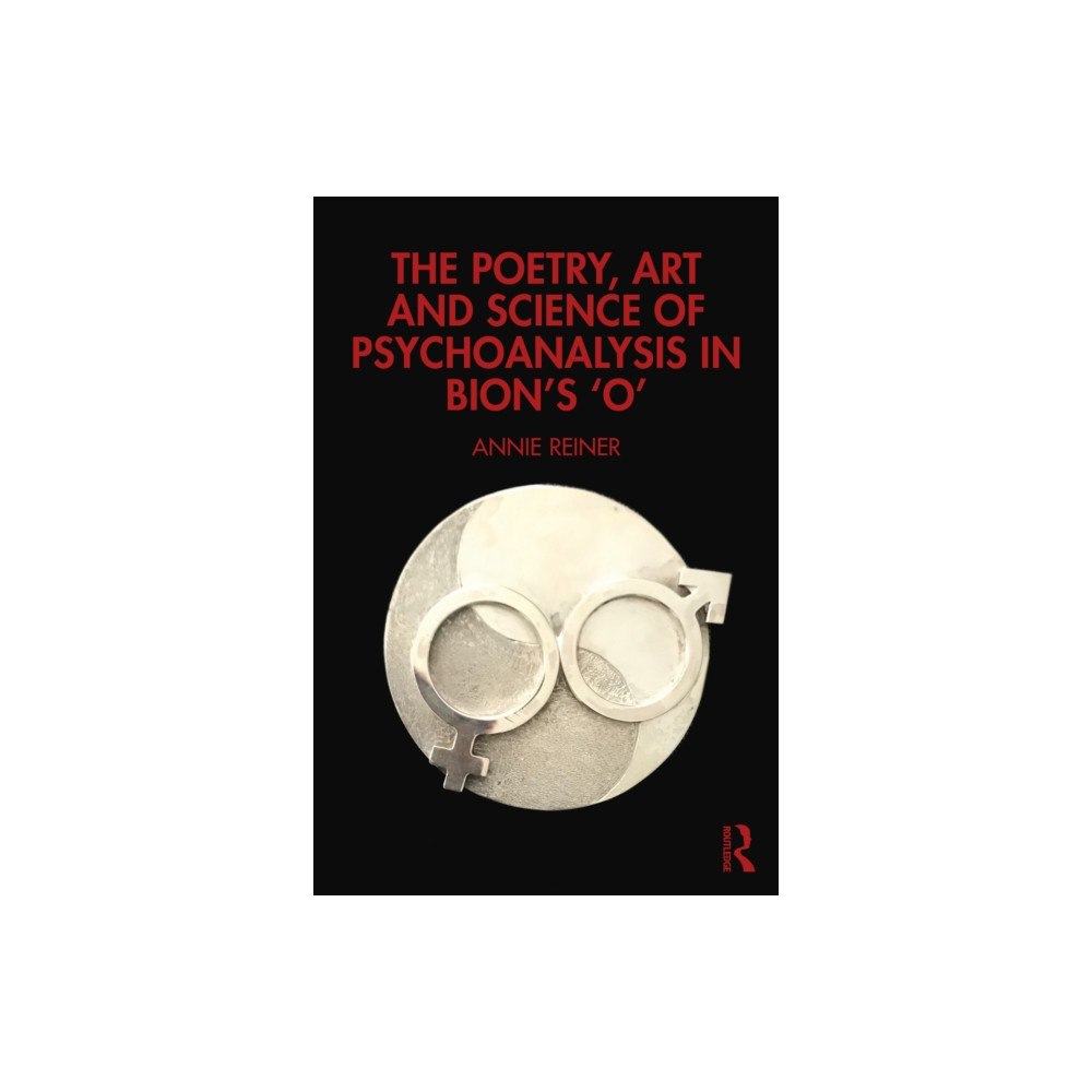 Taylor & francis ltd The Poetry, Art and Science of Psychoanalysis in Bion's O (häftad, eng)