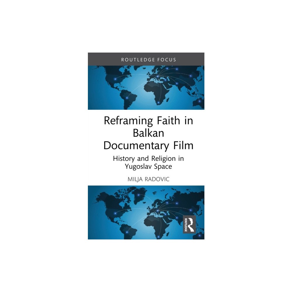 Taylor & francis ltd Reframing Faith in Balkan Documentary Film (inbunden, eng)
