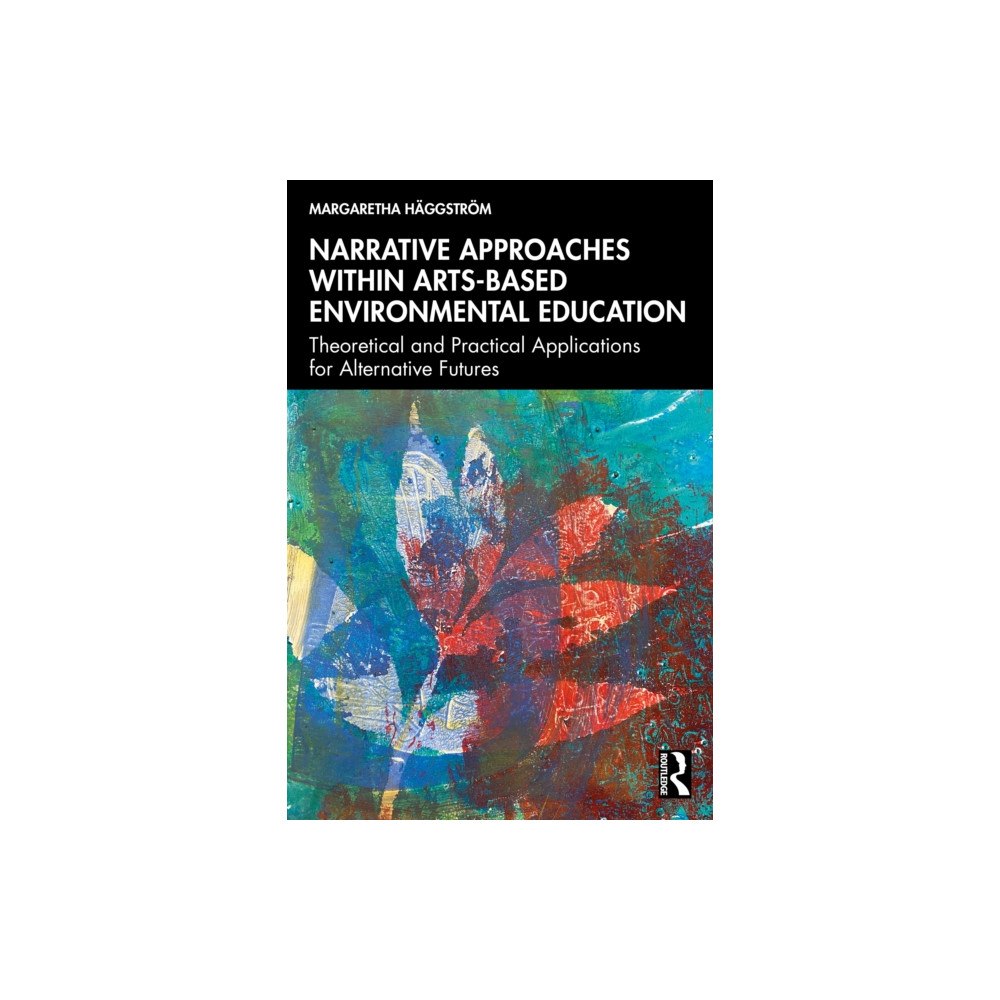 Taylor & francis ltd Narrative Approaches within Arts-based Environmental Education (häftad, eng)