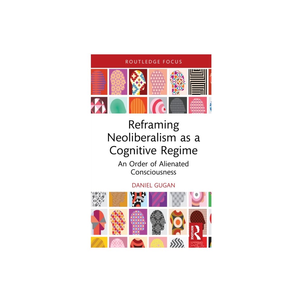 Taylor & francis ltd Reframing Neoliberalism as a Cognitive Regime (inbunden, eng)