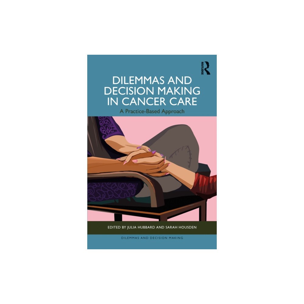 Taylor & francis ltd Dilemmas and Decision Making in Cancer Care (häftad, eng)