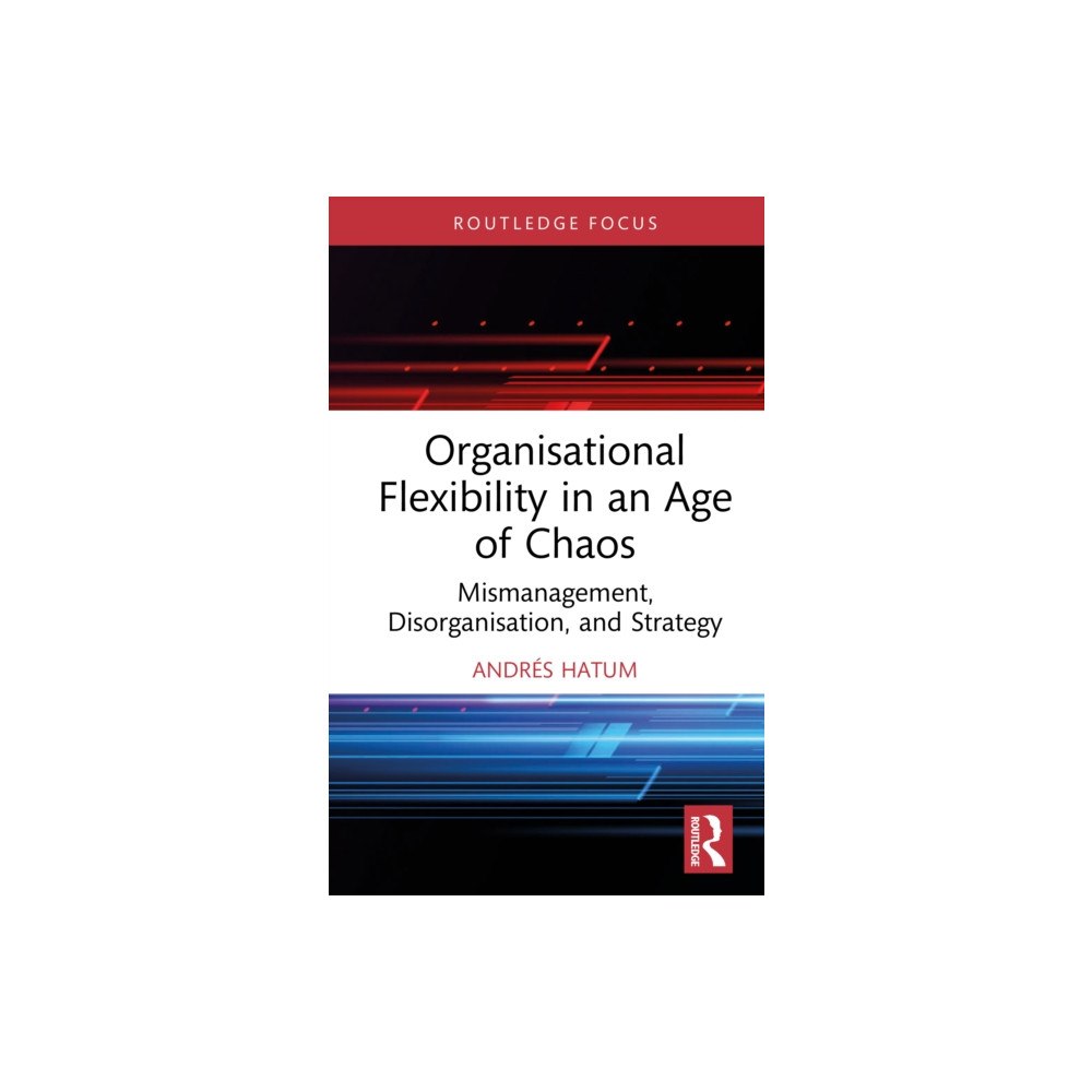 Taylor & francis ltd Organisational Flexibility in an Age of Chaos (inbunden, eng)