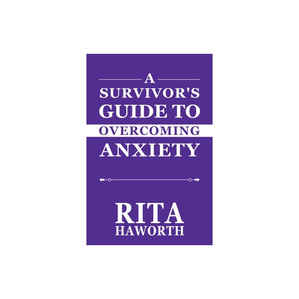 Pegasus Elliot Mackenzie Publishers A Survivor's Guide to Overcoming Anxiety (häftad, eng)