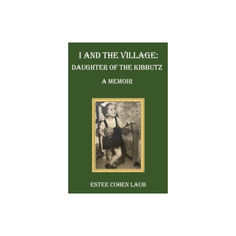 Pegasus Elliot Mackenzie Publishers I and the Village: Daughter of the Kibbutz (häftad, eng)