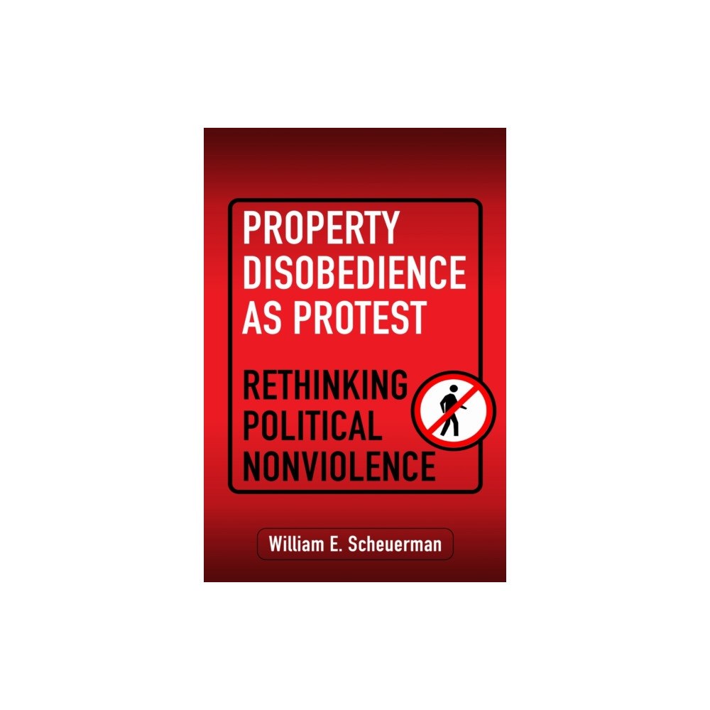 University of Pennsylvania Press Property Disobedience As Protest (inbunden, eng)