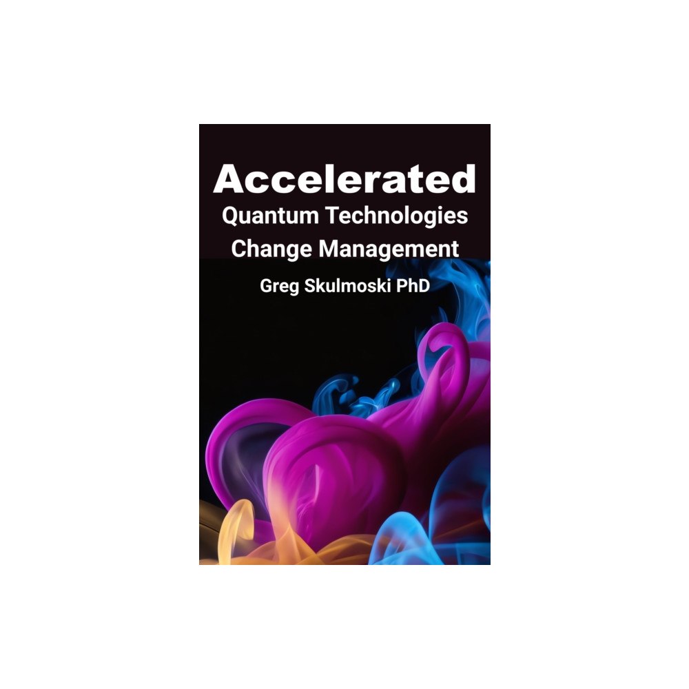 Business Expert Press Accelerated Quantum Technologies Change Management (häftad, eng)