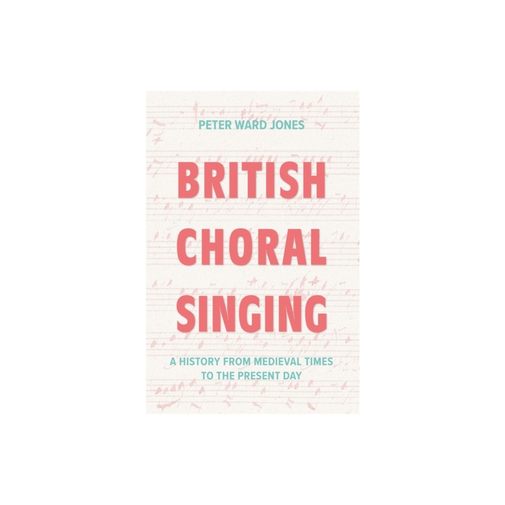 Boydell & Brewer Ltd British Choral Singing (häftad, eng)