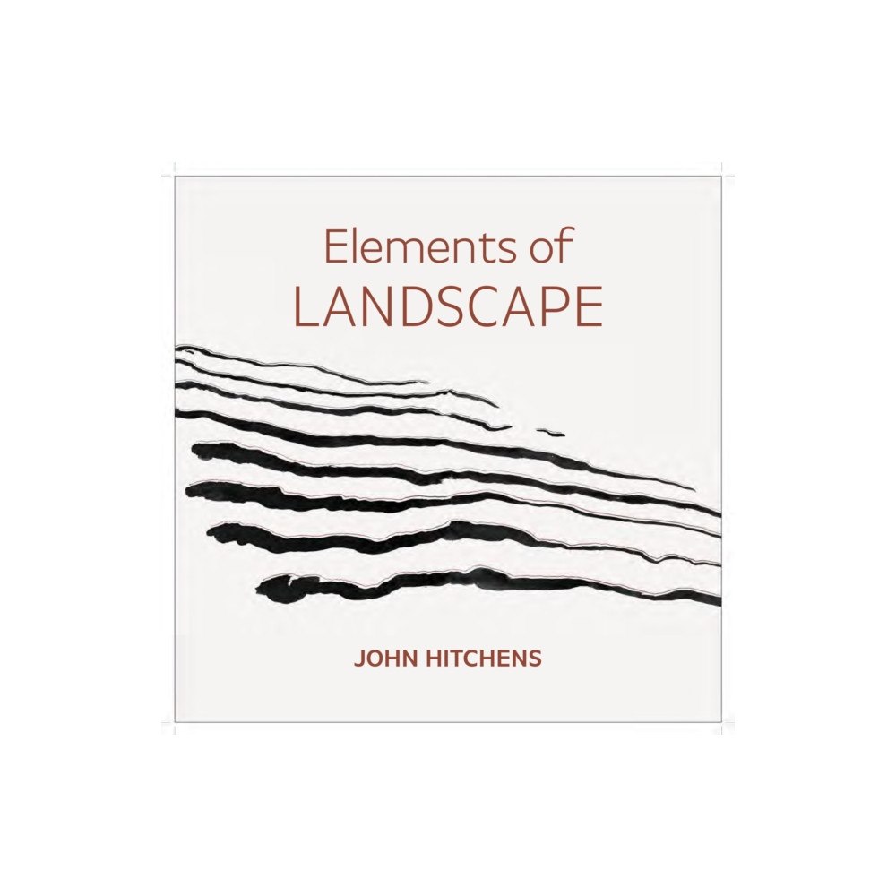 Sansom & Co Elements of Landscape – John Hitchens (inbunden, eng)