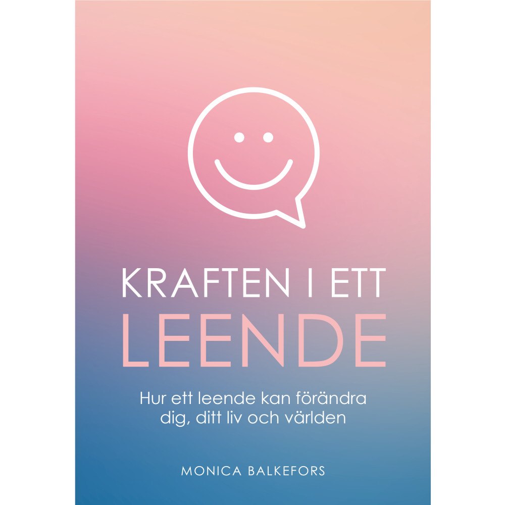 Monica Balkefors Kraften i ett leende : hur ett leende kan förändra dig, ditt liv och världen (bok, danskt band)