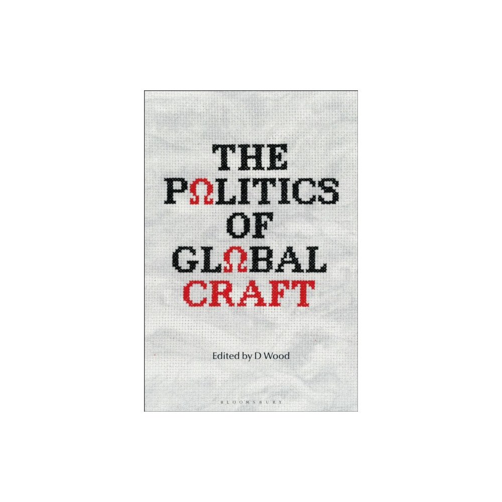 Bloomsbury Publishing PLC The Politics of Global Craft (häftad, eng)