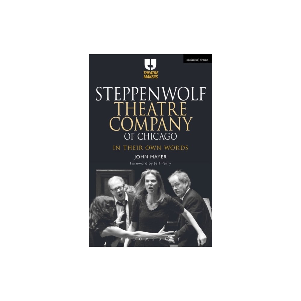 Bloomsbury Publishing PLC Steppenwolf Theatre Company of Chicago (häftad, eng)