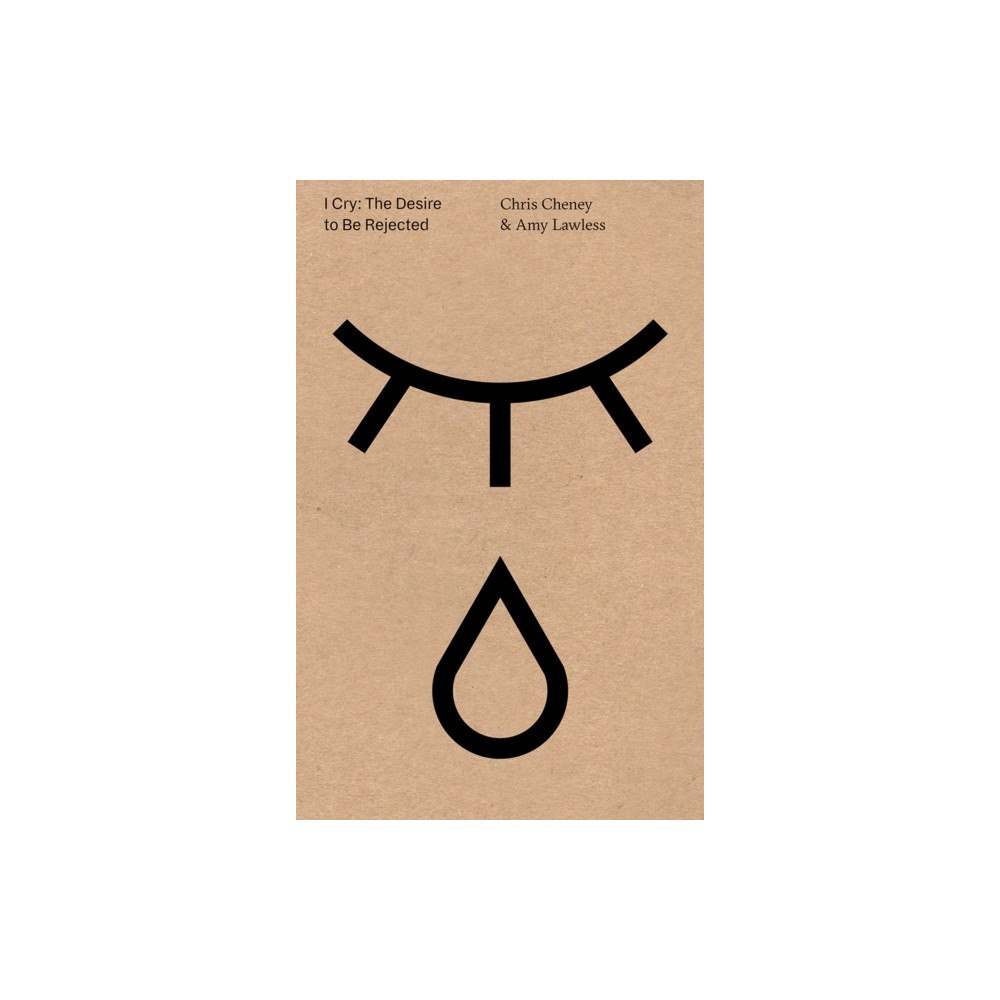 Pioneer Works I Cry: The Desire to Be Rejected (häftad, eng)