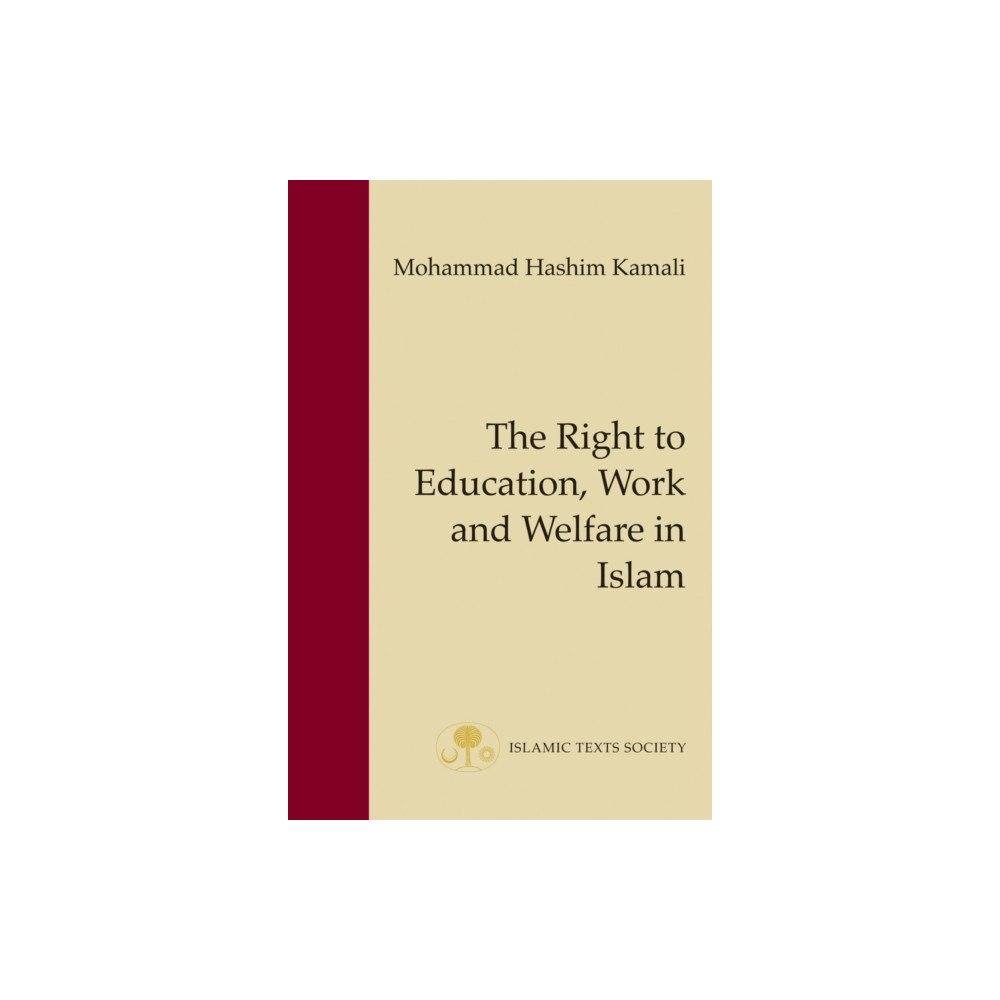 The Islamic Texts Society The Right to Education, Work and Welfare in Islam (häftad, eng)