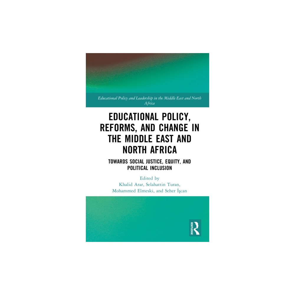 Taylor & francis ltd Educational Policy, Reforms, and Change in the Middle East and North Africa (inbunden, eng)
