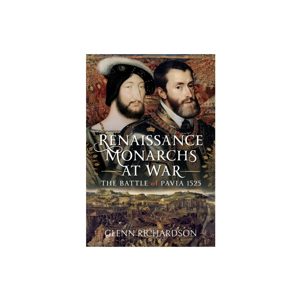 Pen & Sword Books Ltd Renaissance Monarchs at War (inbunden, eng)