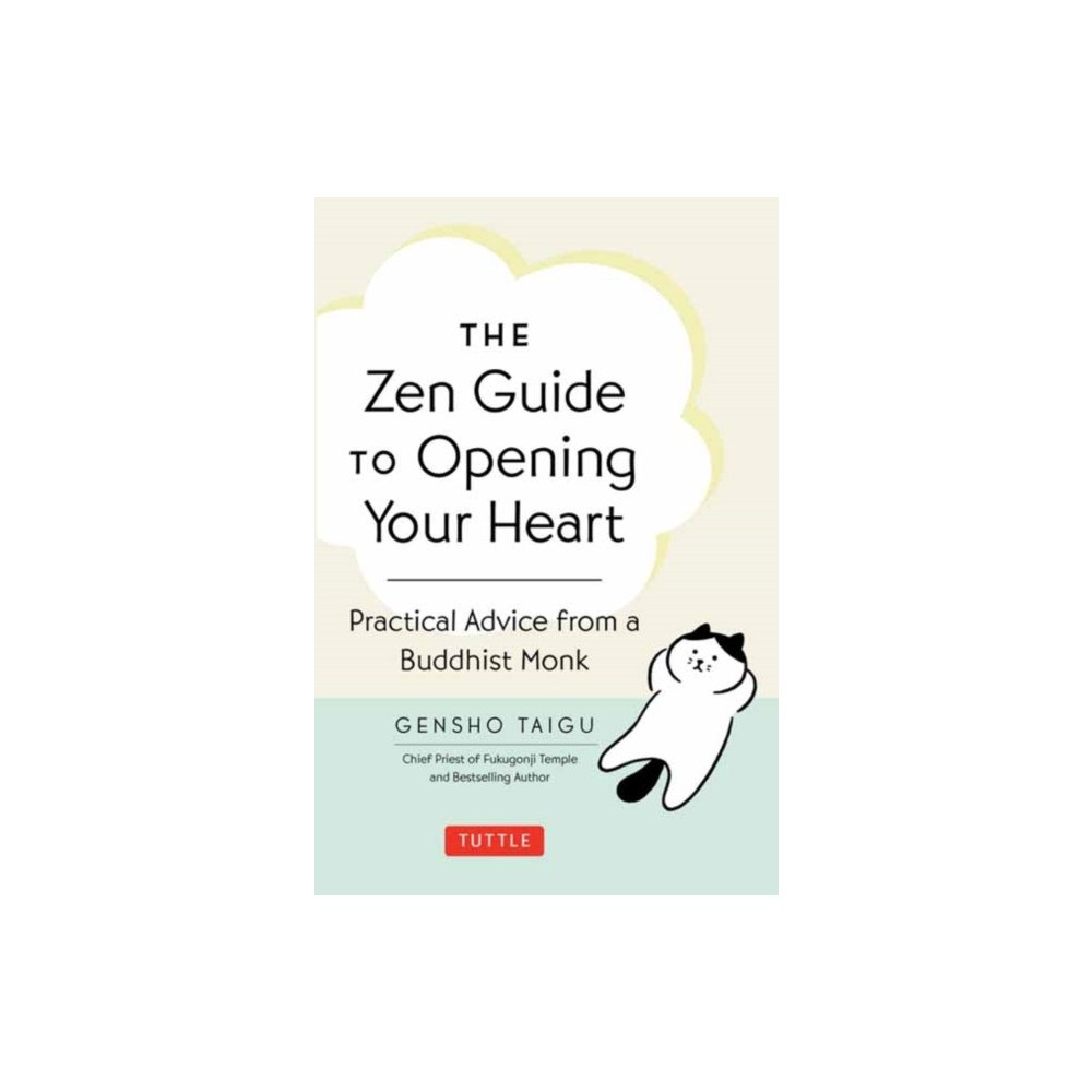 Tuttle Publishing The Zen Guide to Opening Your Heart (inbunden, eng)