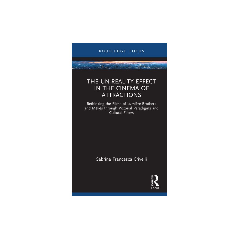 Taylor & francis ltd The Un-Reality Effect in the Cinema of Attractions (inbunden, eng)
