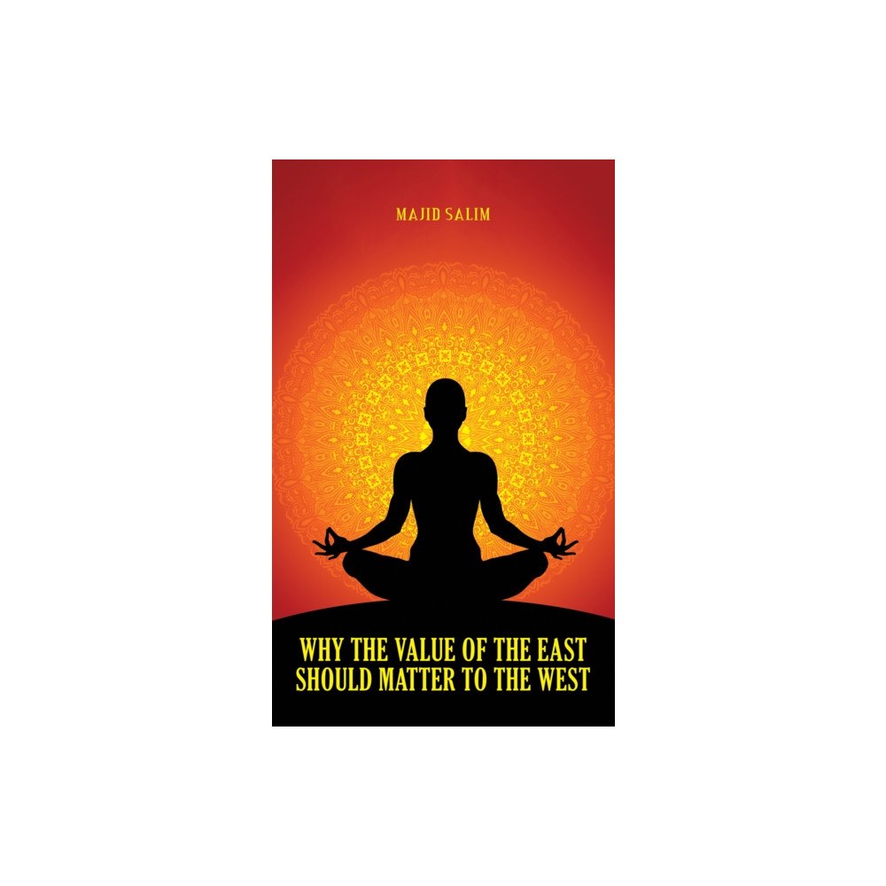 Austin Macauley Publishers Why the Value of the East Should Matter to the West (häftad, eng)