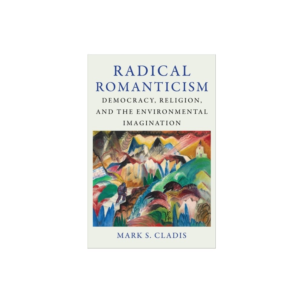 Columbia university press Radical Romanticism (häftad, eng)
