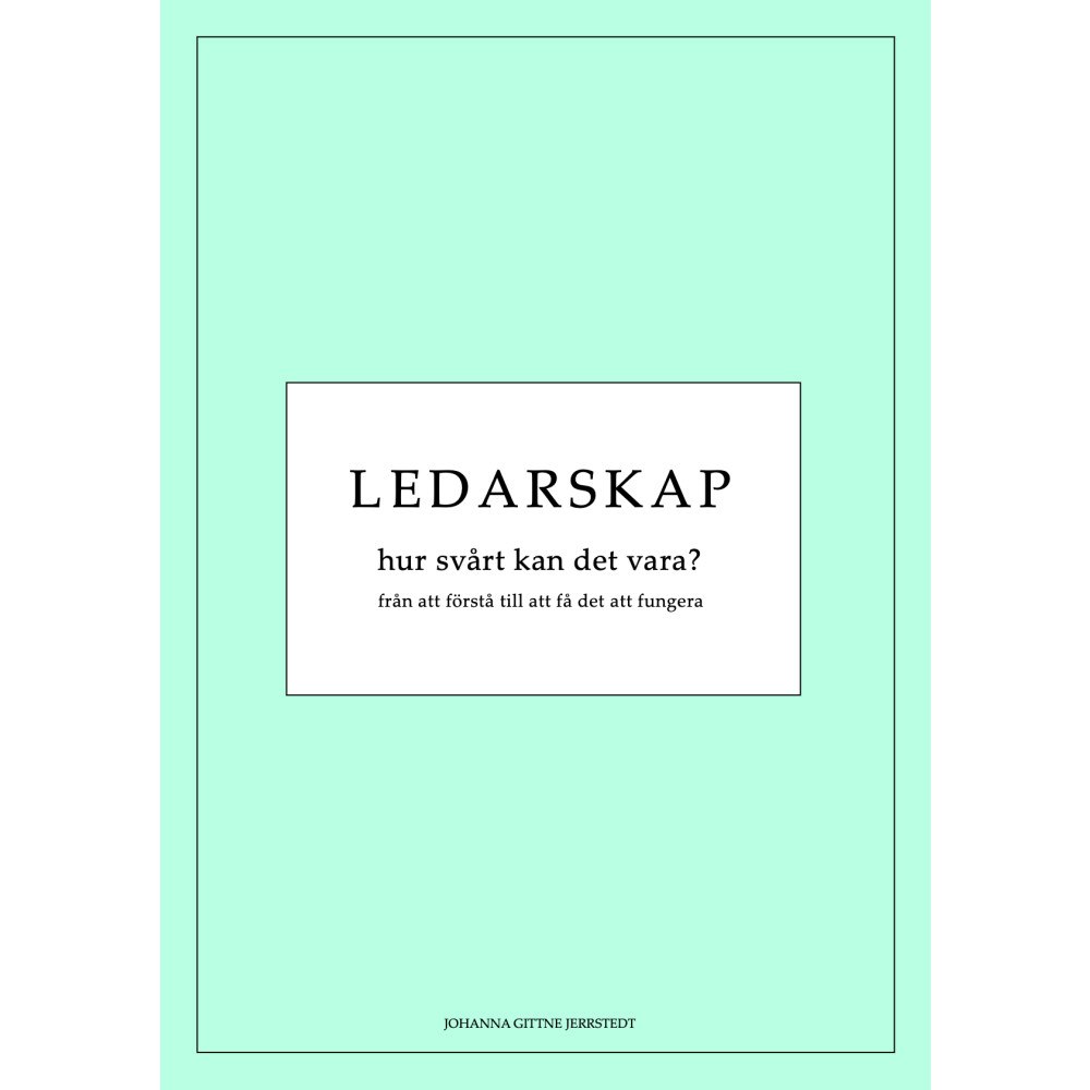 Gittne Management Consulting AB Ledarskap, hur svårt kan det vara? : från att förstå till att få det att fungera (bok, storpocket)