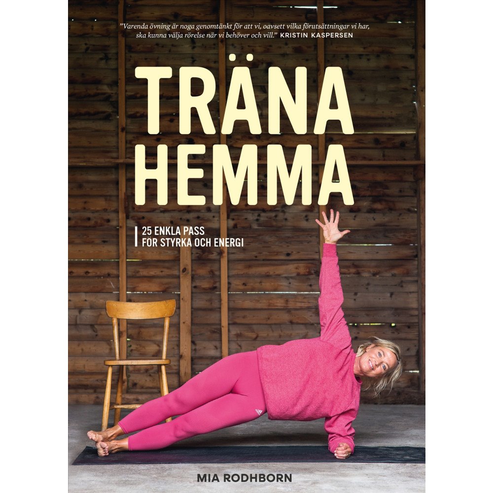 Mia Rodhborn Träna hemma : enkla, roliga och effektiva övningar (bok, danskt band)