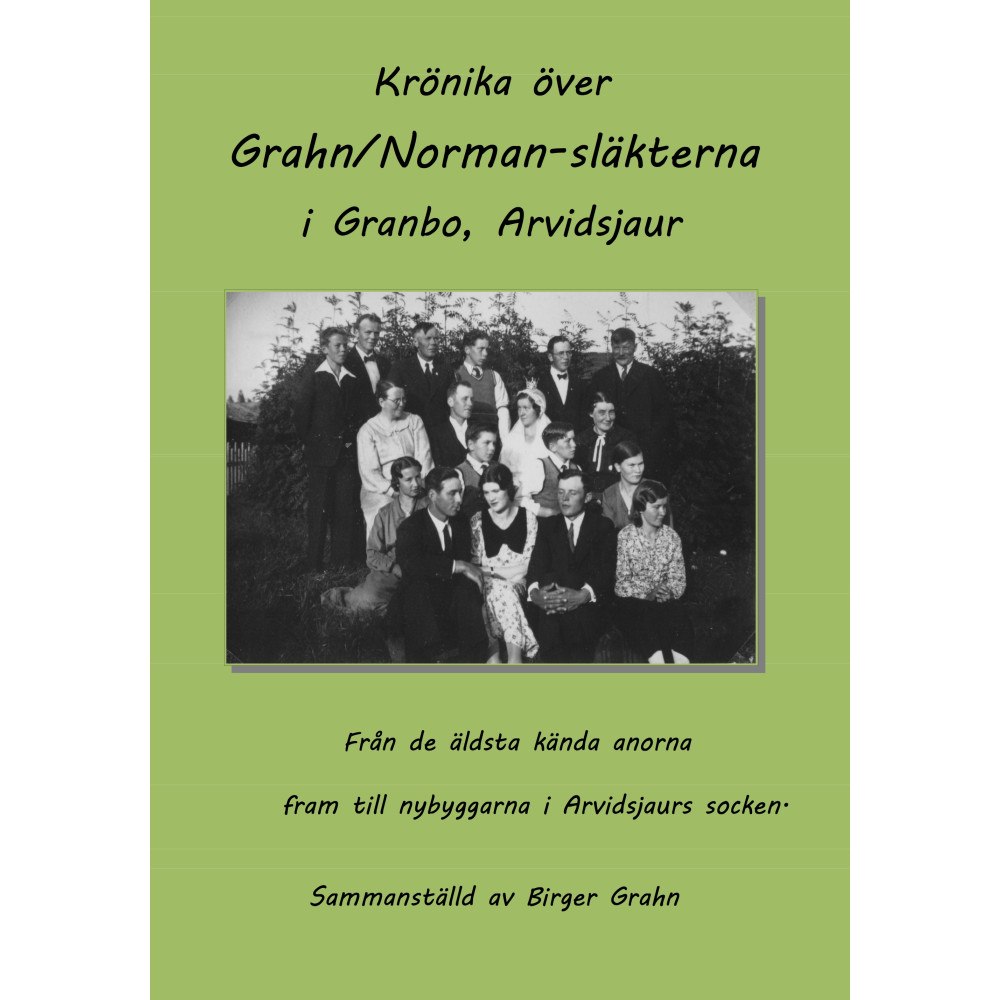 Birger Grahn Krönika över Grahn/Norman-släkterna i Granbo, Arvidsjaur (häftad)
