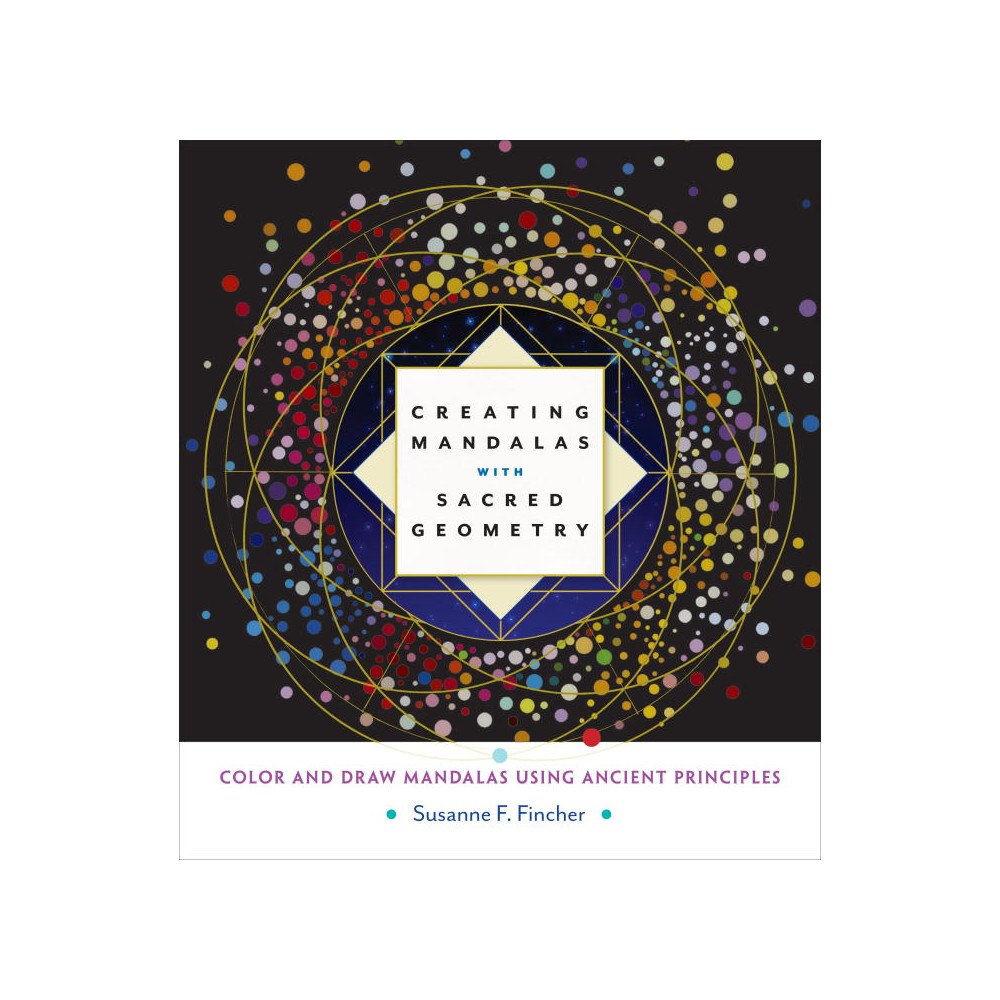 Susanne F. Fincher Creating mandalas with sacred geometry (häftad, eng)