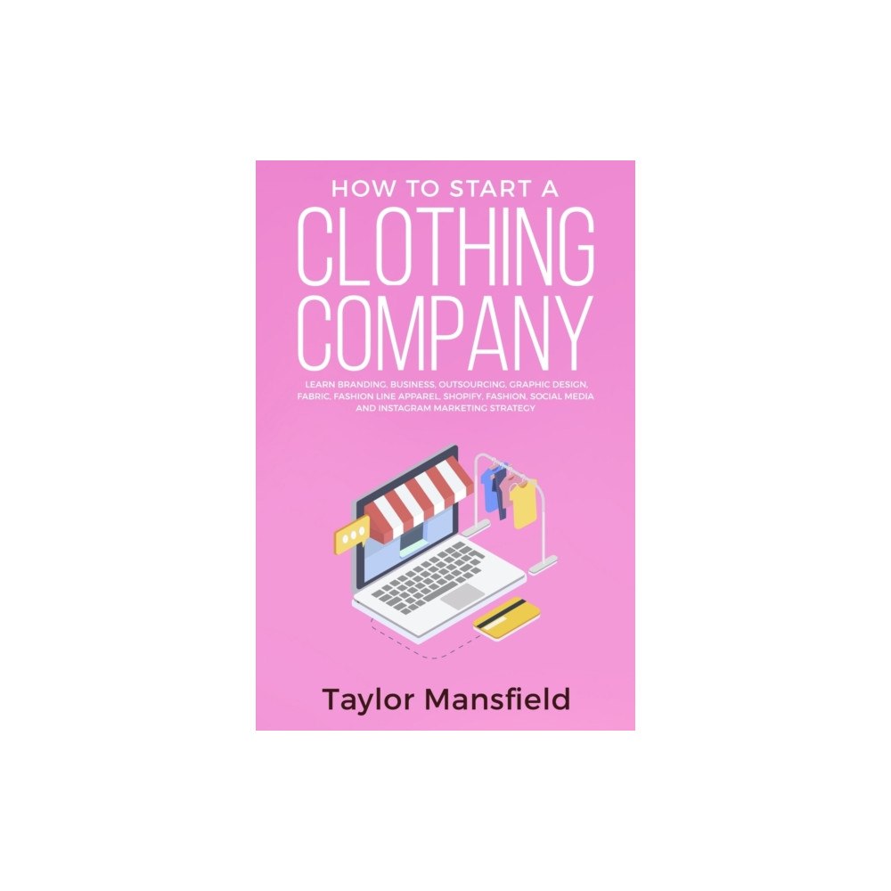 MC Publishing How to Start a Clothing Company (häftad, eng)