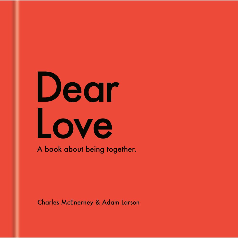 Charles McEnerney Dear Love: A Book About Being Together (inbunden, eng)
