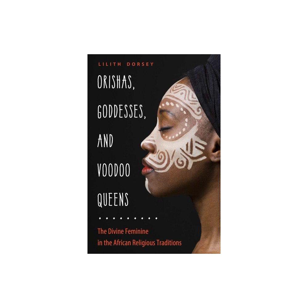 Dorsey Lilith Orishas Goddesses & Voodoo Queens (häftad, eng)